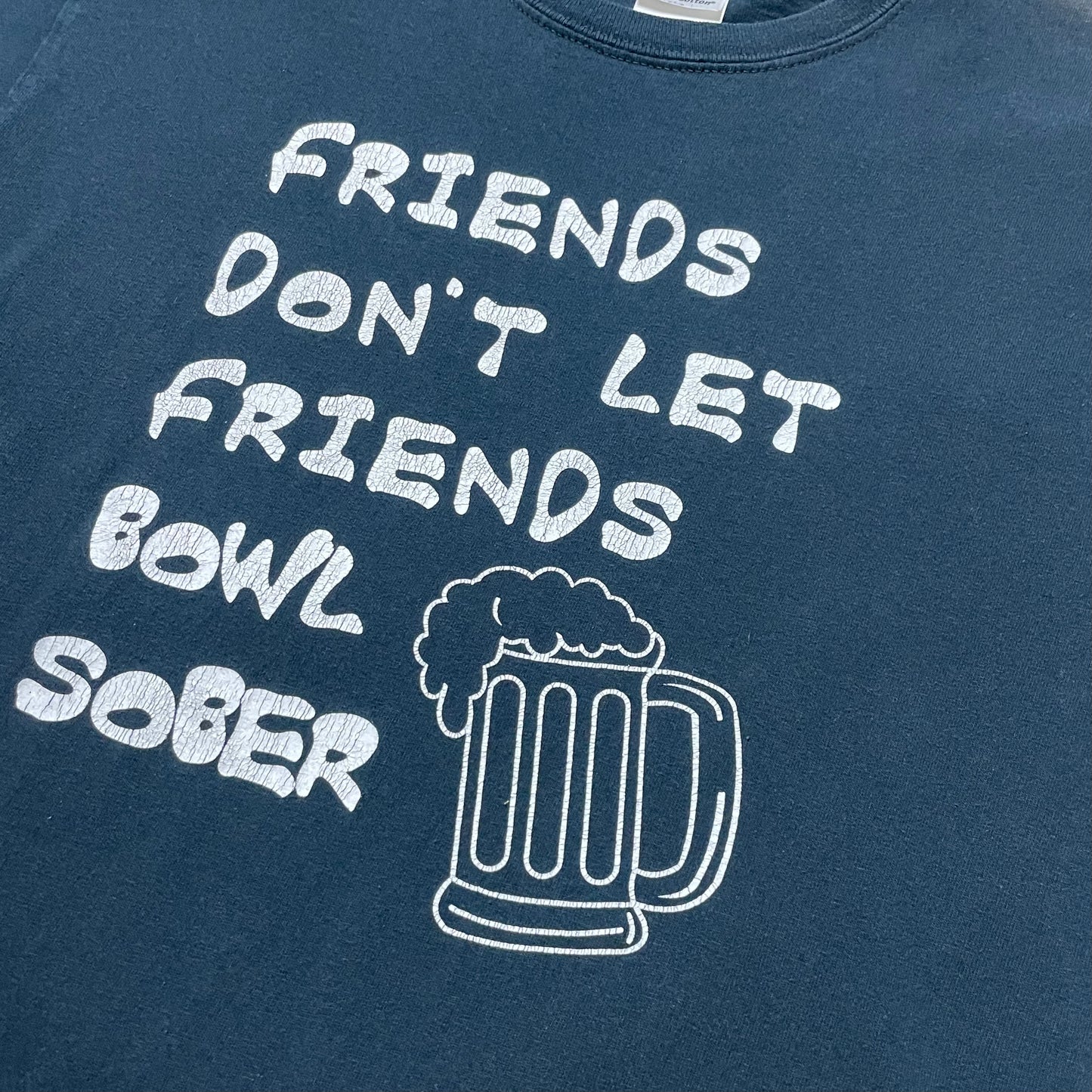 FRIENDS DON’T LET FRIENDS BOWL SOBER T SHIRT - S