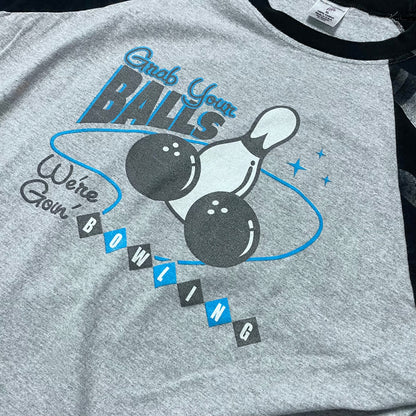 GRAB YOUR BALLS WE’RE GOING BOWLING T SHIRT - XL